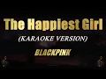 Download Lagu The Happiest Girl - BLACKPINK (Karaoke)