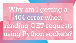 Why am I getting a 404 error when sending GET requests using Python sockets