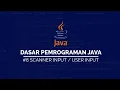 Scanner input atau User input pada JAVA DASAR PEMROGRAMAN JAVA