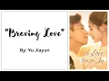Download Lagu [OST LYRICS] Braving Love by Yu Jiayun (The Love You Give Me OST)