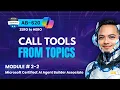 How to Call Tools from Agent Topics in Copilot Studio AB 620 Module 2-2