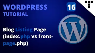 Blog Listing Page index php vs front page php WordPress Tutorial Episode 16
