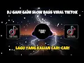 DJ GANI GANI SLOW BASS VIRAL TIKTOK 2021🎶