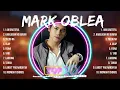 Mark Oblea ~ Mark Oblea Full Album ~ Mark Oblea OPM Full Album