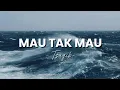 Download Lagu Tsaqib - Mau Tak Mau(lirik)|Nantikan ada masanya Ku kan di rayakan sebegitu hebatnya..