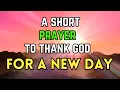 A Simple Morning Prayer of Gratitude Begin Your Day with God