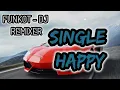 SINGLE HAPPY - FUNKOT - DJ REMIXER