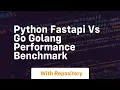python fastapi vs go golang performance benchmark