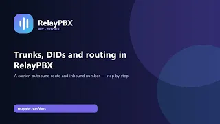 Trunks DIDs and routing in RelayPBX Tutorial