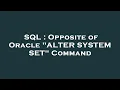 SQL Opposite of Oracle ALTER SYSTEM SET Command