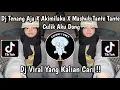 Lagu DJ TENANG AJA X AKIMILAKU X MASHUB TANTE CULIK AKU DONG JEDAG JEDUG MENGKANE !!