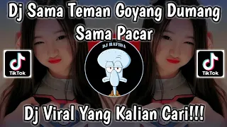 Download DJ SAMA TEMAN GOYANG DUMANG SAMA PACAR MAUNYA DIGOYANG VIRAL TIKTOK 2023 DJ OLD X MASHUP SLOWED MP3