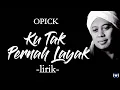 Download Lagu Opick - Ku Tak Penah Layak Lirik | Ku Tak Pernah Layak - Opick Lyrics