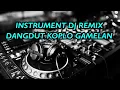 Download Lagu INSTRUMENT DJ REMIX DANGDUT KOPLO GAMELAN Vol.46