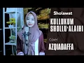 Download Lagu KULLUKUM SHOLLU ALAIH COVER AZQIADAFFA