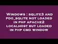 Windows sqlite3 and pdo - sqlite not loaded in php apache2 localhost but loaded in php cmd window