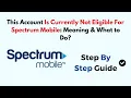 This Account Is Currently Not Eligible For Spectrum Mobile Meaning What To Do