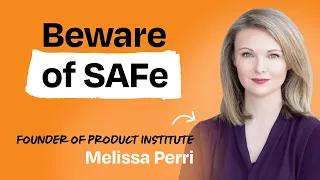 Everything you’ve ever wanted to know about SAFe and the product owner role | Melissa Perri