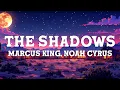 Marcus King & Noah Cyrus - The Shadows (Lyrics)