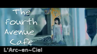 Download L'Arc~en~Ciel 　The Fourth Avenue Cafe　Music Video MP3