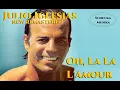 Lagu Sinti Musik. Julio Iglesias  - Oh, La La L'Amour. New Remastared