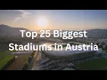 Top 25 Biggest Stadiums in Austria