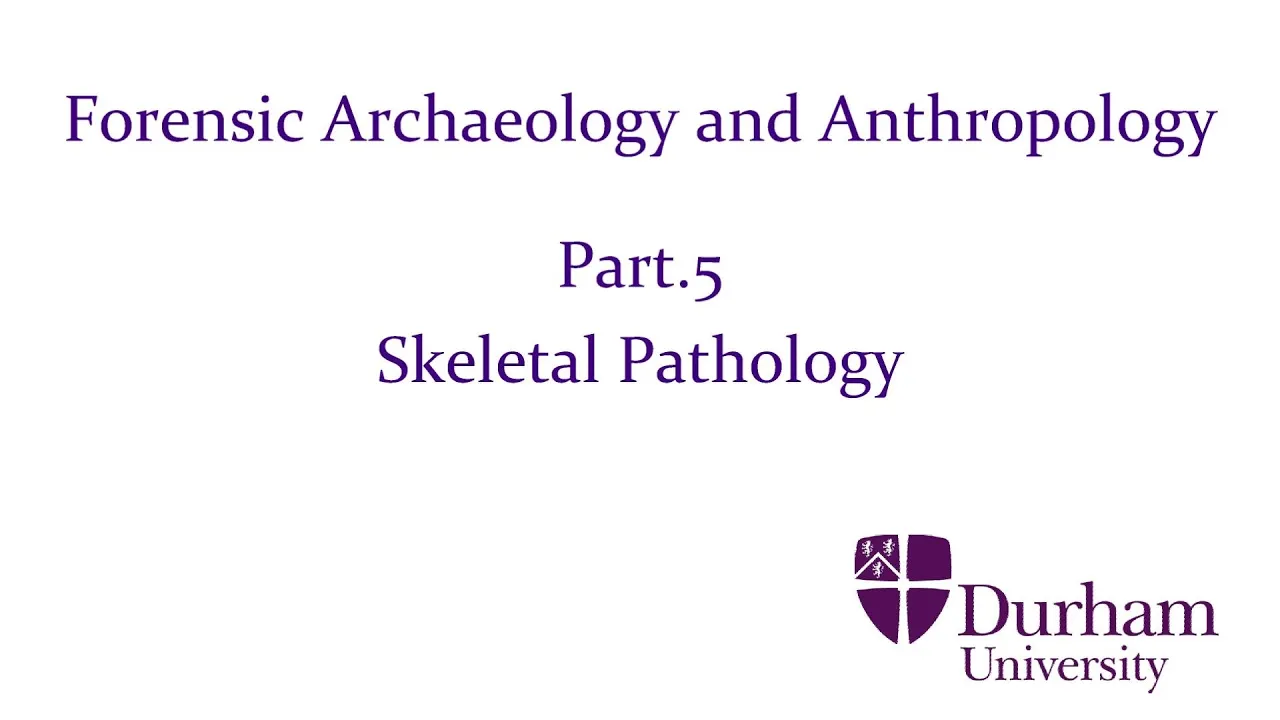 Forensic Archaeology and Anthropology - Part.5: Skeletal Pathology