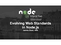 Evolving Web Standards in Node js - James Snell IMB