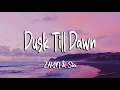 ZAYN \u0026 Sia - Dusk Till Dawn (Lyrics)