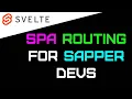 Svelte SPA routing for Sapper developers