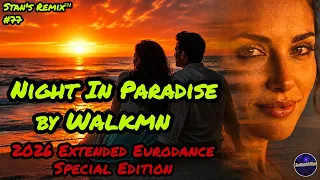 🔥 Night In Paradise – WALKMN (2026 Extended Eurodance Chill House Remix) | Special Edition 🔥