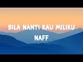 Download Lagu Naff - Bila Nanti Kau Miliku - Lirik