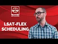 LSAT-Flex Scheduling