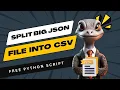 Split a Big JSON File into Multiple CSV Files
