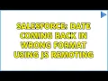 Salesforce Date coming back in wrong format using JS remoting 2 Solutions