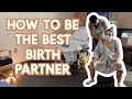 LABOR TIPS FOR BIRTH PARTNERS How to Be the BEST Birth Partner