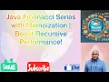 Java Fibonacci Series with Memoization Boost Recursive Performance