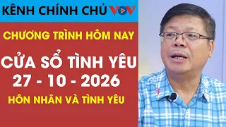 Cửa Sổ Tình Yêu VOV Ngày 27/10/2026 | Đinh Đoàn Tư Vấn Gỡ Rối Hôn Nhân Và Tình Yêu