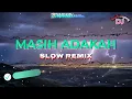 SLOW REMIX || MASIH ADAKAH || DECKY RYAN VERSION - Muchsin Alatas || Dj Anak Kampoeng