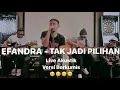 Download Lagu Efandra - Tak Jadi Pilihan (Live Akustik)