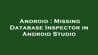 Android Missing Database Inspector in Android Studio