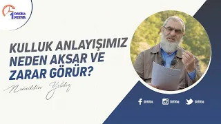 Kulluk anlayışımız neden aksar ve zarar görür?