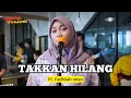 Download Lagu TAKKAN HILANG (REGGAE) - Fadhilah Intan ft. Fivein #LetsJamWithJames
