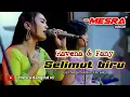 Download Lagu SELIMUT BIRU - OM MESRA MUSIK - Ravena putri \u0026 Fanesa