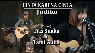Download CINTA KARENA CINTA - Judika || cover by Tri Suaka \u0026 Tami Aulia MP3