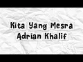 Kita Yang Mesra - Adrian Khalif | Lirik Lagu