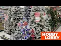 HOBBY LOBBY CHRISTMAS TREES CHRISTMAS DECORATIONS ORNAMENTS SHOP WITH ME SHOPPING STORE WALK THROUGH