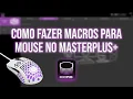 Cooler Master How to create mouse macros using MasterPlus