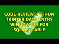 Code Review Python TKinter data entry window GUI for SQLITE3 table