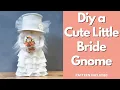 Make A Cute Little Bride Gnome DIY Gnome